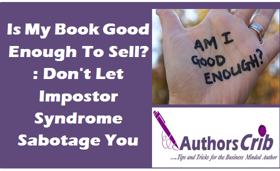 Is My Book Good Enough To Sell? : Don’t Let Impostor Syndrome Sabotage You
