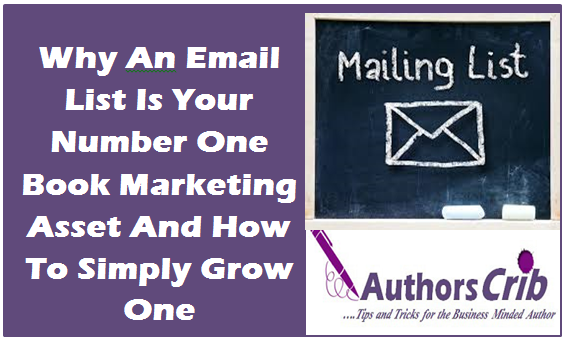 Why An Email List Is Your Number One Book Marketing Asset And How To Simply Grow One