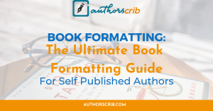 Book Formatting - The Ultimate Book Formatting Guide For Self Published Authors