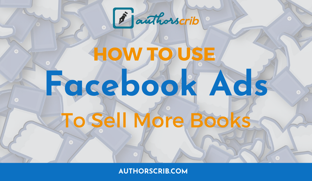 How To Use Facebook ads To Sell More Books